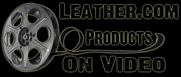 Welcome to the Leather.com Video Archive